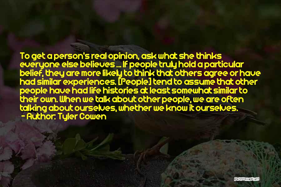 People's Experiences Quotes By Tyler Cowen