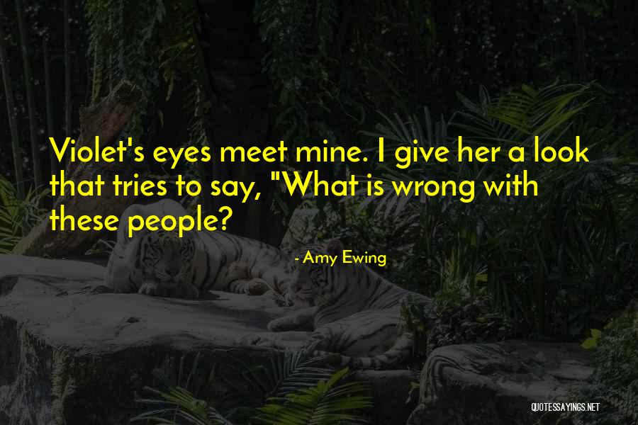 People's Eyes Quotes By Amy Ewing People's Eyes Quotes By Amy Ewing