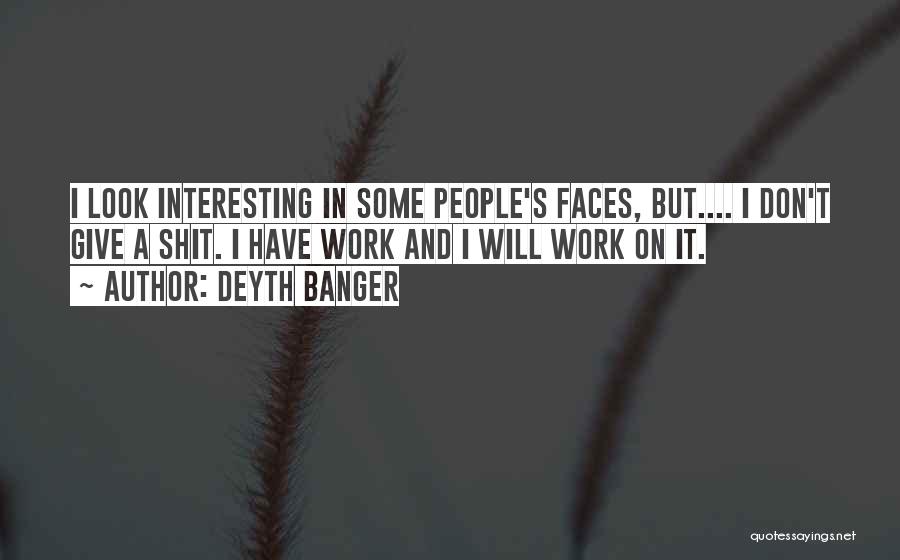 People's Faces Quotes By Deyth Banger