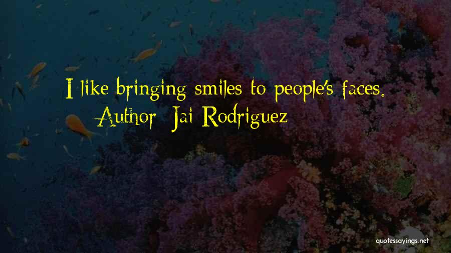 People's Faces Quotes By Jai Rodriguez