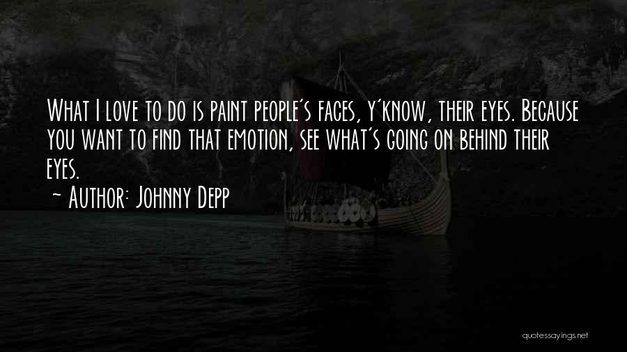 People's Faces Quotes By Johnny Depp