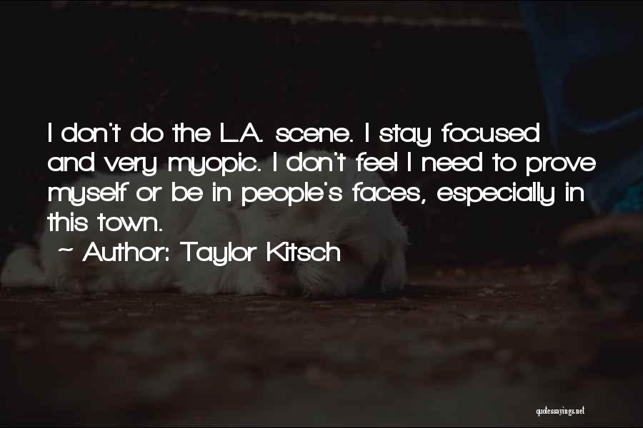 People's Faces Quotes By Taylor Kitsch