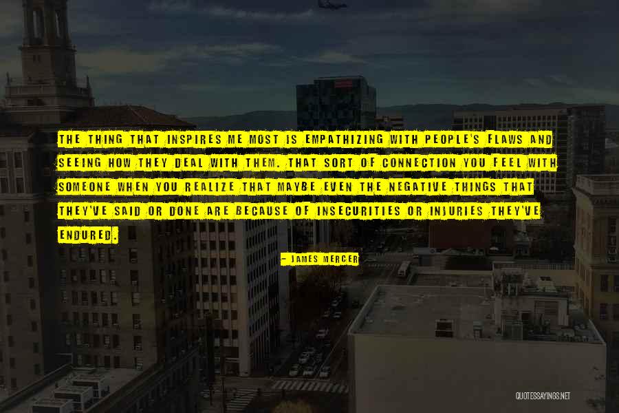 People's Insecurities Quotes By James Mercer People's Insecurities Quotes By James Mercer