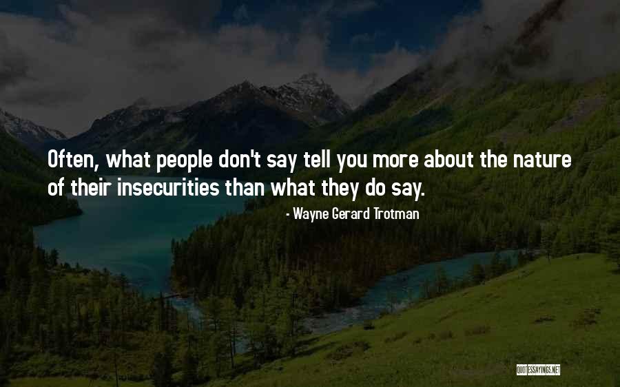 People's Insecurities Quotes By Wayne Gerard Trotman People's Insecurities Quotes By Wayne Gerard Trotman