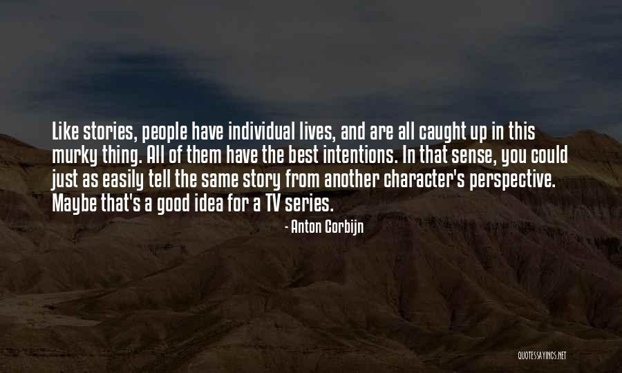 People's Intentions Quotes By Anton Corbijn People's Intentions Quotes By Anton Corbijn