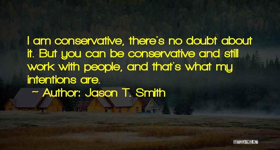 People's Intentions Quotes By Jason T. Smith