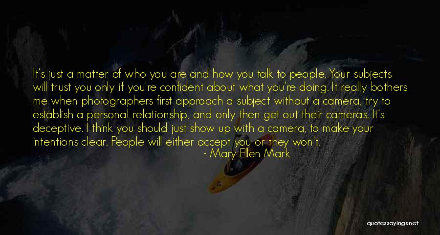 People's Intentions Quotes By Mary Ellen Mark People's Intentions Quotes By Mary Ellen Mark