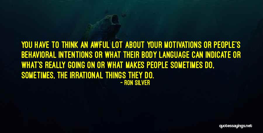 People's Intentions Quotes By Ron Silver People's Intentions Quotes By Ron Silver
