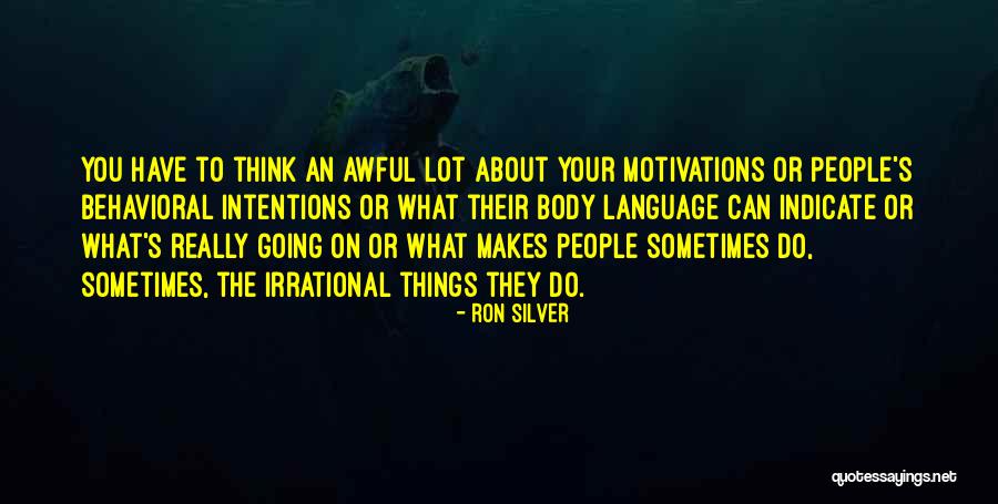 People's Intentions Quotes By Ron Silver