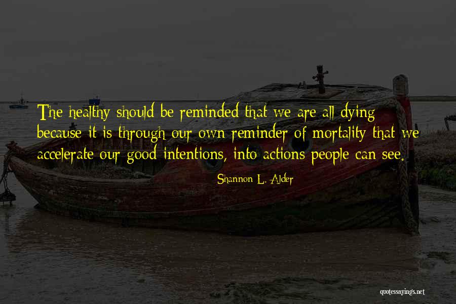 People's Intentions Quotes By Shannon L. Alder