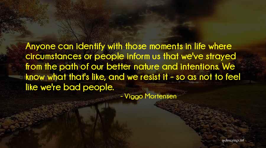 People's Intentions Quotes By Viggo Mortensen