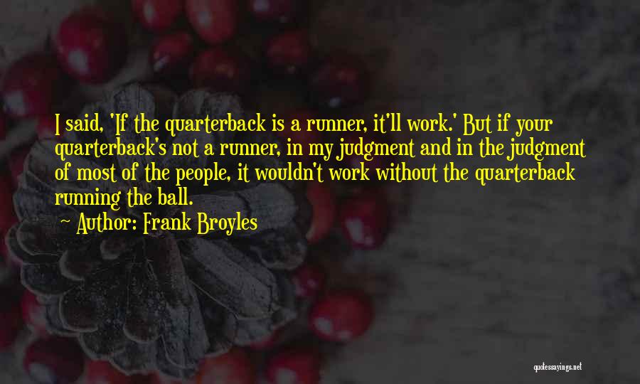 People's Judgment Quotes By Frank Broyles