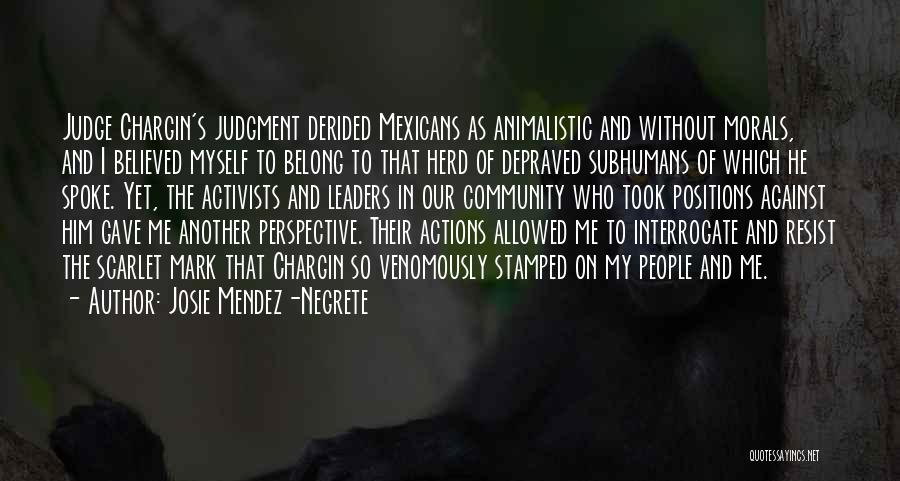 People's Judgment Quotes By Josie Mendez-Negrete