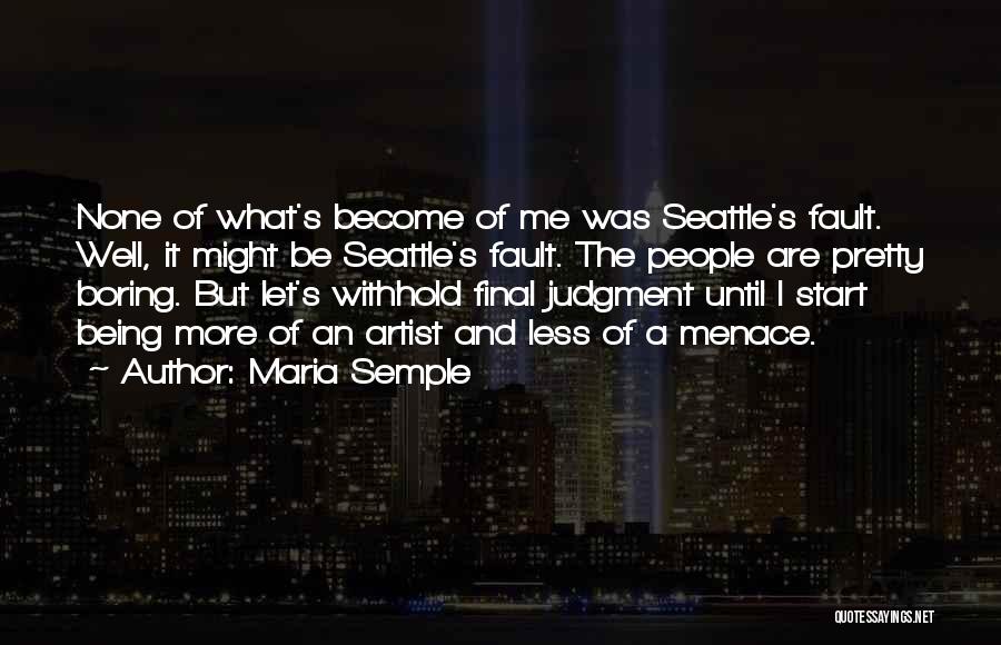 People's Judgment Quotes By Maria Semple
