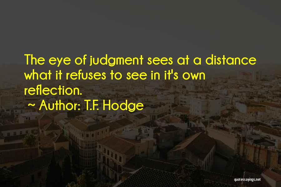People's Judgment Quotes By T.F. Hodge