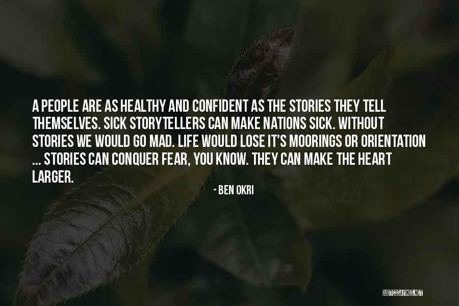 People's Life Stories Quotes By Ben Okri