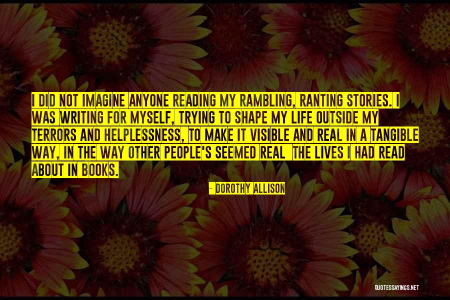 People's Life Stories Quotes By Dorothy Allison People's Life Stories Quotes By Dorothy Allison