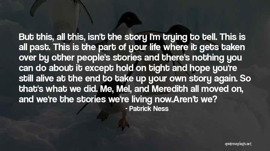 People's Life Stories Quotes By Patrick Ness People's Life Stories Quotes By Patrick Ness