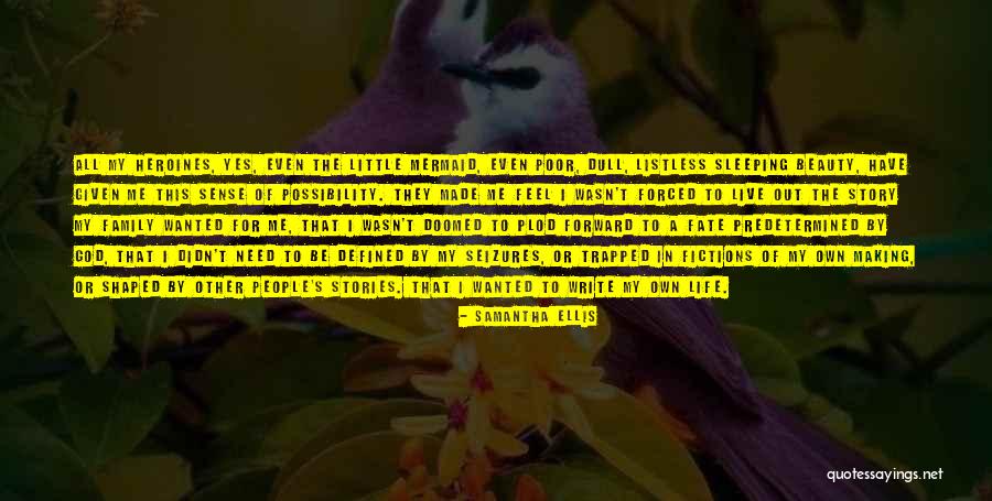 People's Life Stories Quotes By Samantha Ellis People's Life Stories Quotes By Samantha Ellis