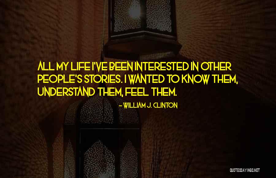 People's Life Stories Quotes By William J. Clinton