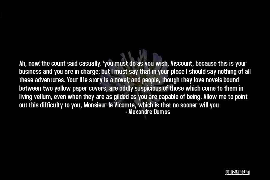People's Life Story Quotes By Alexandre Dumas People's Life Story Quotes By Alexandre Dumas