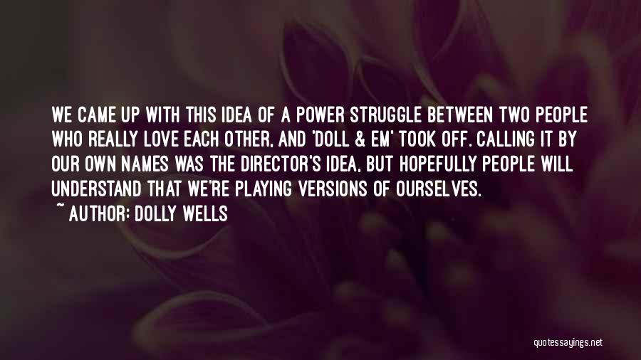 People's Names Quotes By Dolly Wells