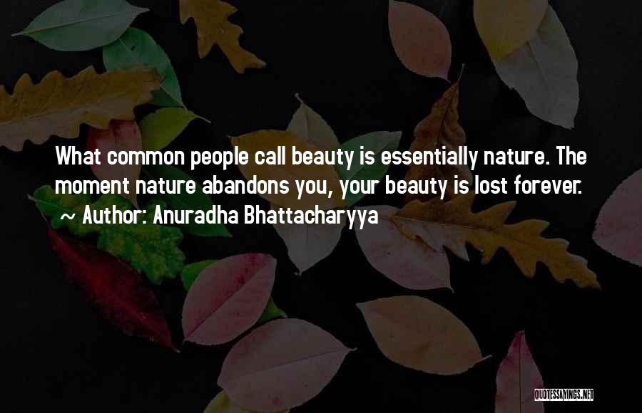 People's Nature Quotes By Anuradha Bhattacharyya