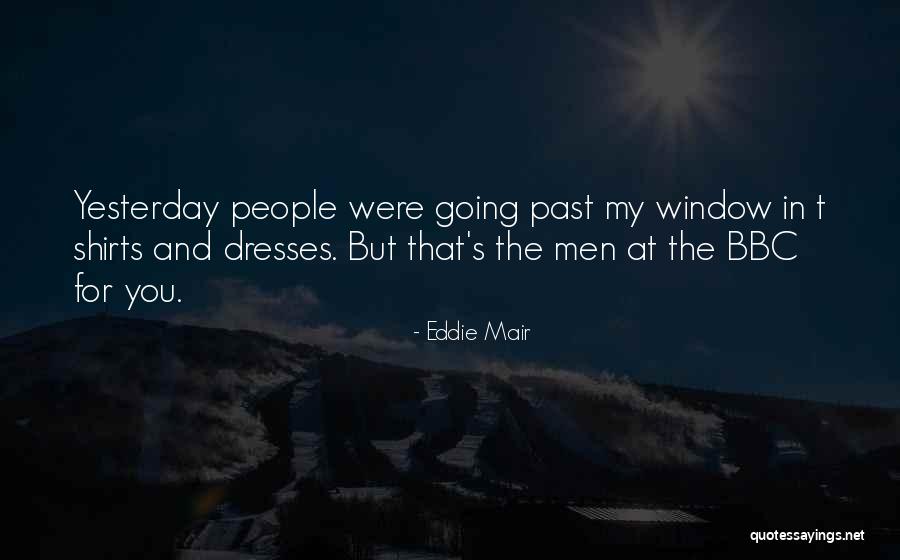 People's Past Quotes By Eddie Mair People's Past Quotes By Eddie Mair