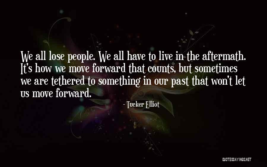 People's Past Quotes By Tucker Elliot