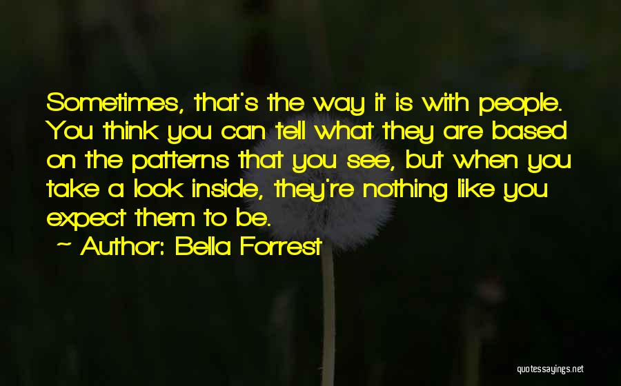 People's Patterns Quotes By Bella Forrest