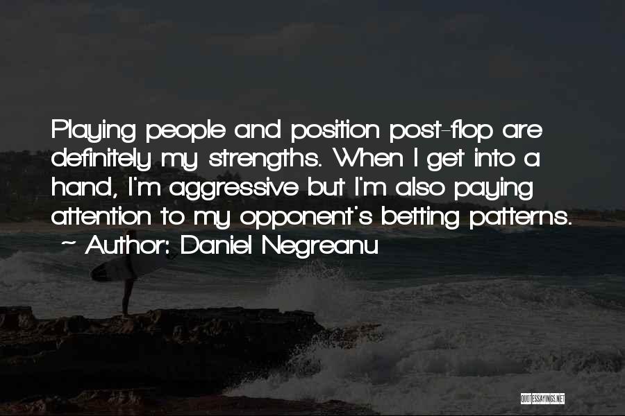 People's Patterns Quotes By Daniel Negreanu