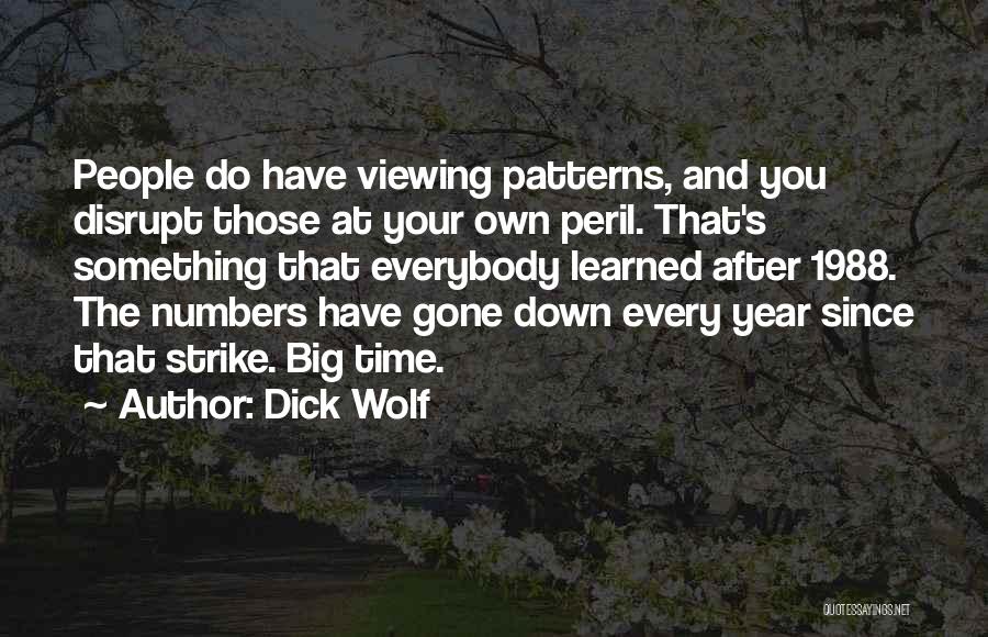 People's Patterns Quotes By Dick Wolf