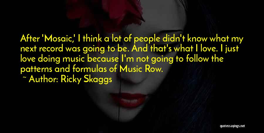 People's Patterns Quotes By Ricky Skaggs