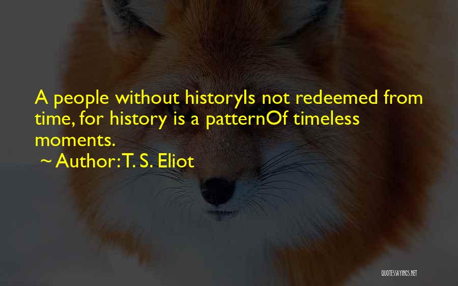 People's Patterns Quotes By T. S. Eliot