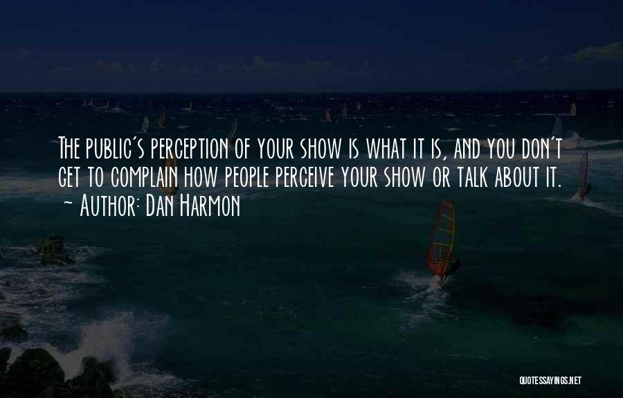 People's Perception Of You Quotes By Dan Harmon