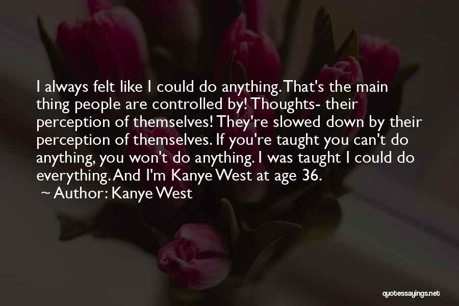 People's Perception Of You Quotes By Kanye West