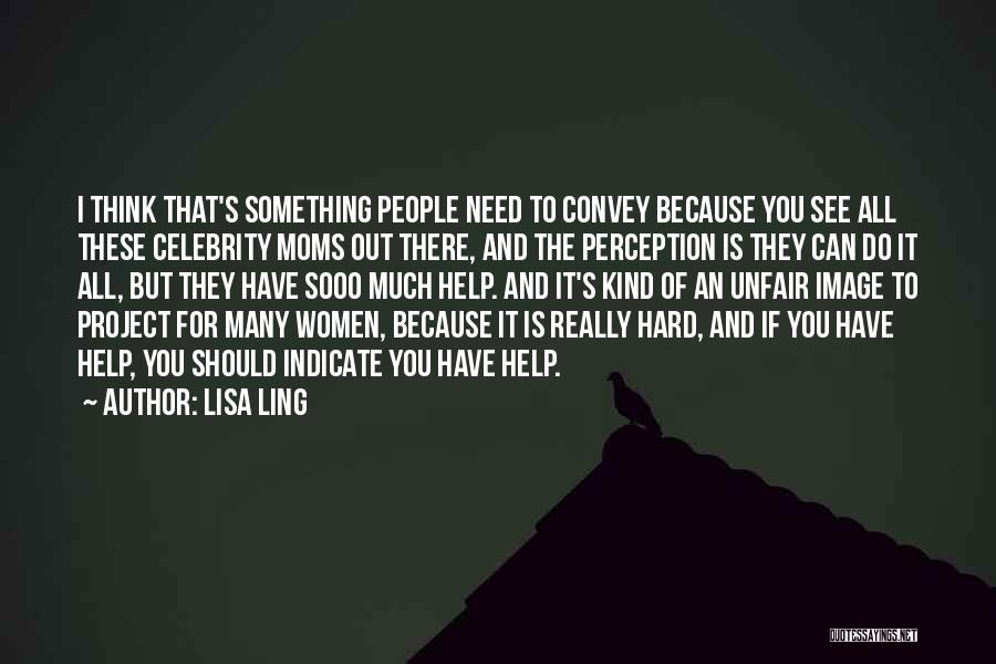 People's Perception Of You Quotes By Lisa Ling