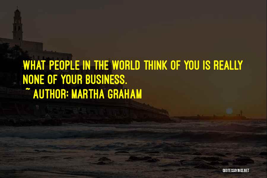 People's Perception Of You Quotes By Martha Graham