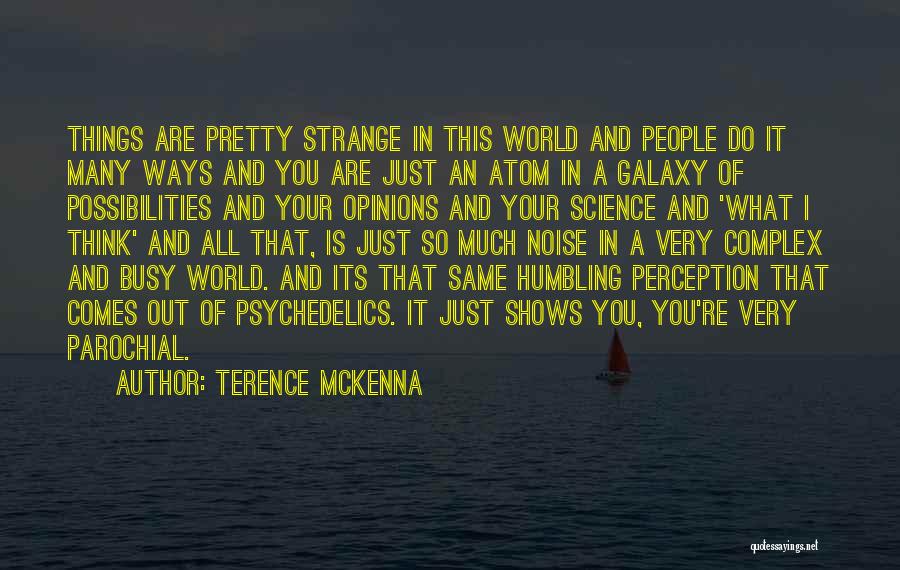 People's Perception Of You Quotes By Terence McKenna