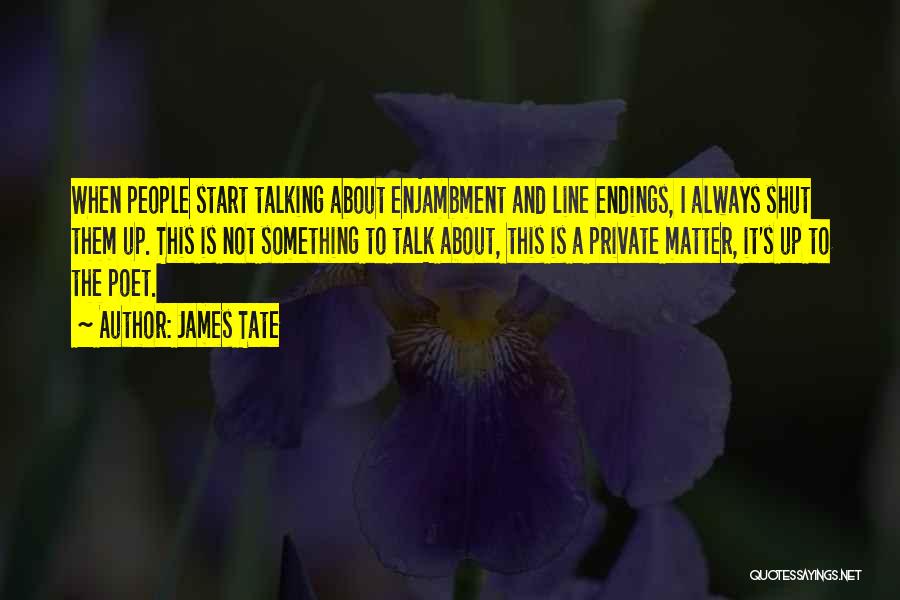 People's Poet Quotes By James Tate