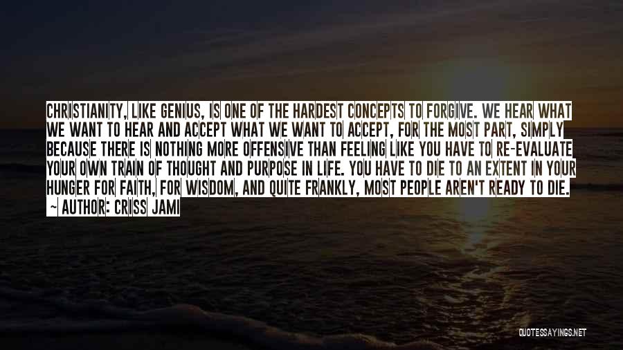 People's Purpose In Your Life Quotes By Criss Jami