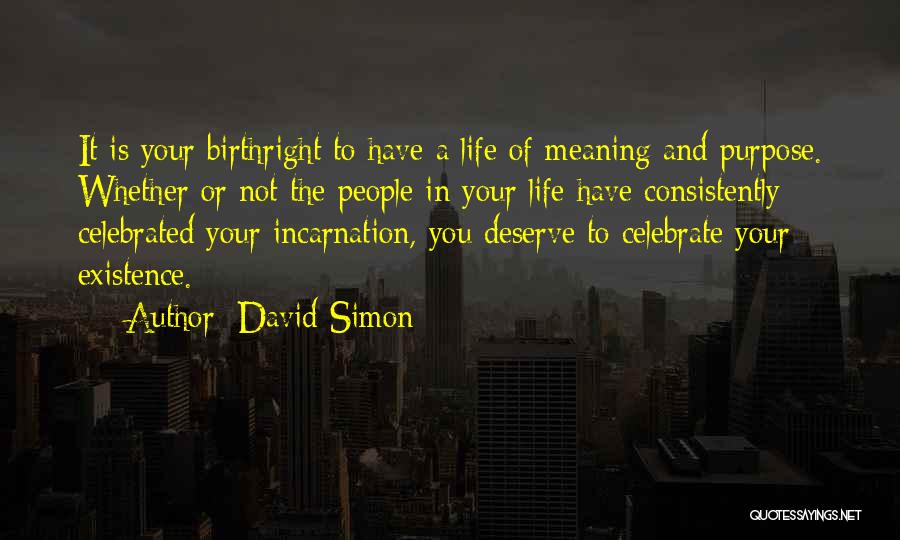 People's Purpose In Your Life Quotes By David Simon