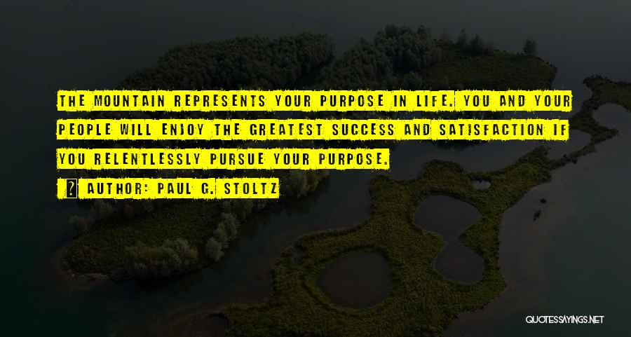 People's Purpose In Your Life Quotes By Paul G. Stoltz