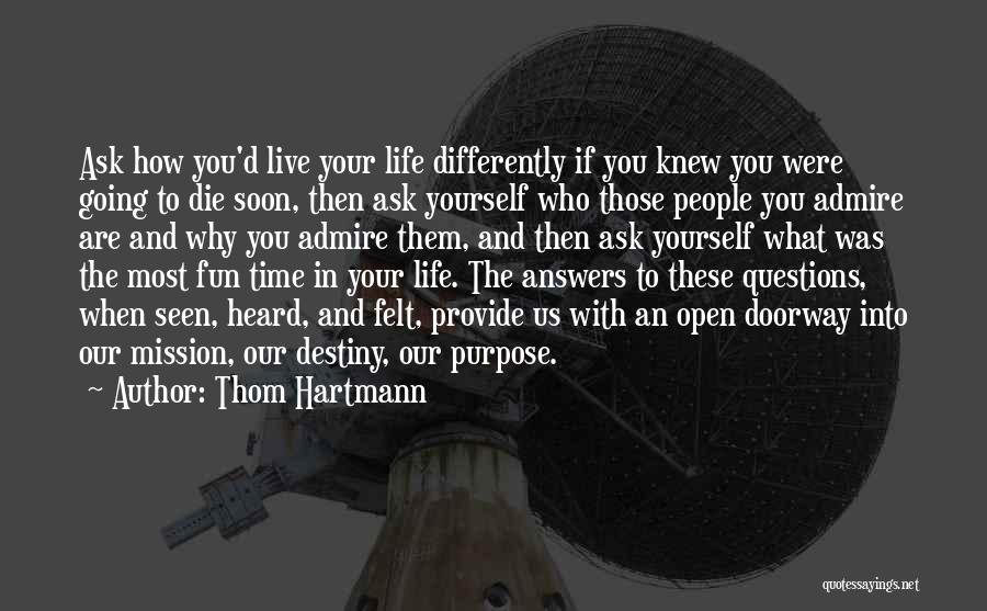 People's Purpose In Your Life Quotes By Thom Hartmann