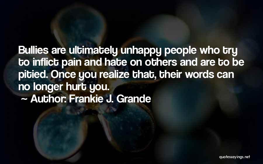 People's Words Hurt Quotes By Frankie J. Grande