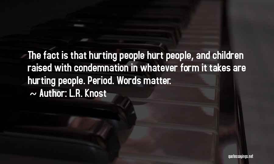 People's Words Hurt Quotes By L.R. Knost