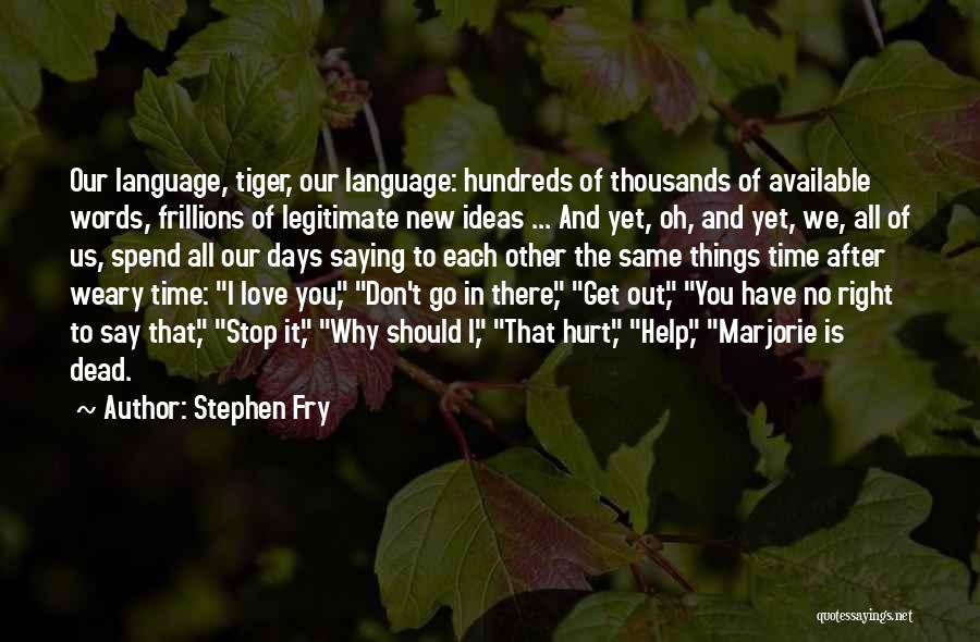 People's Words Hurt Quotes By Stephen Fry