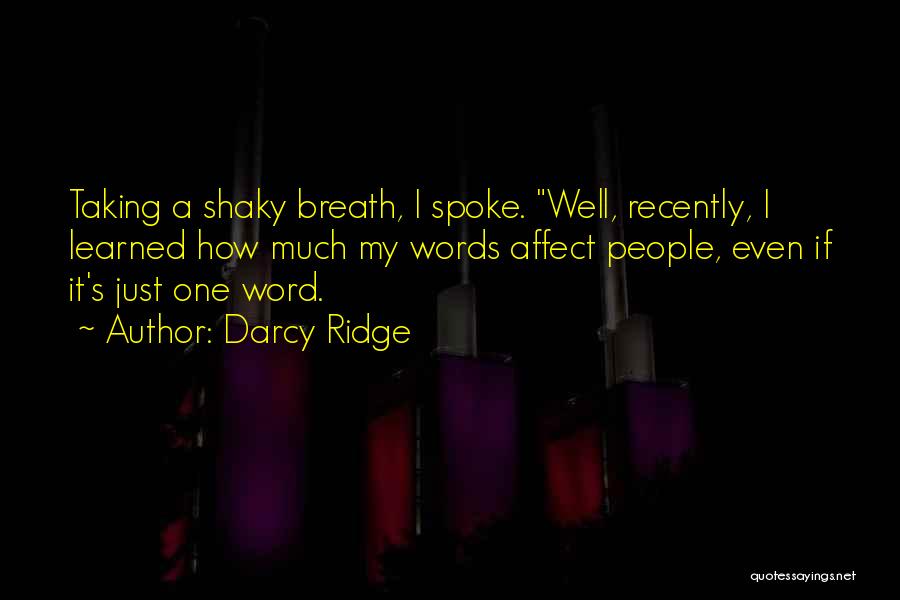 People's Words Quotes By Darcy Ridge