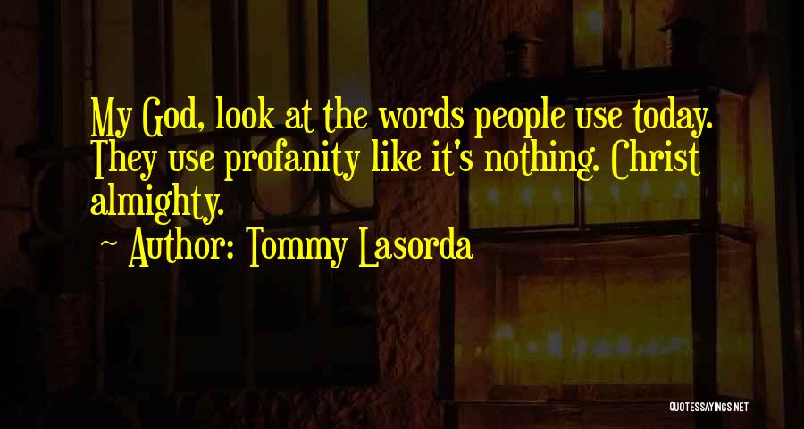 People's Words Quotes By Tommy Lasorda