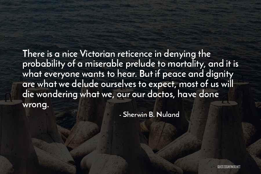 Peores Torturas Quotes By Sherwin B. Nuland Peores Torturas Quotes By Sherwin B. Nuland